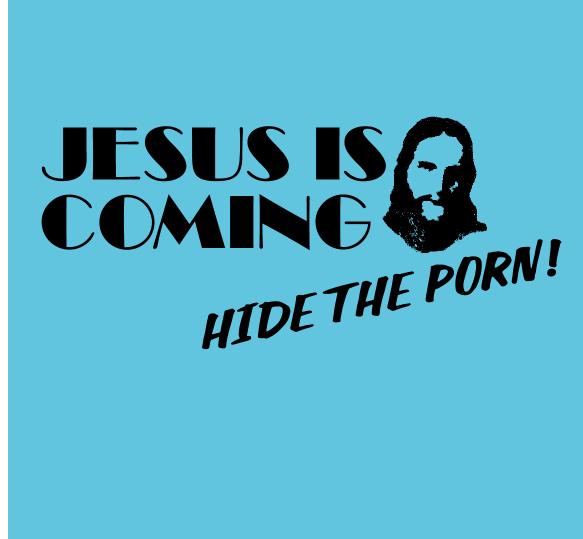 Jesus is Coming Hide the Porn